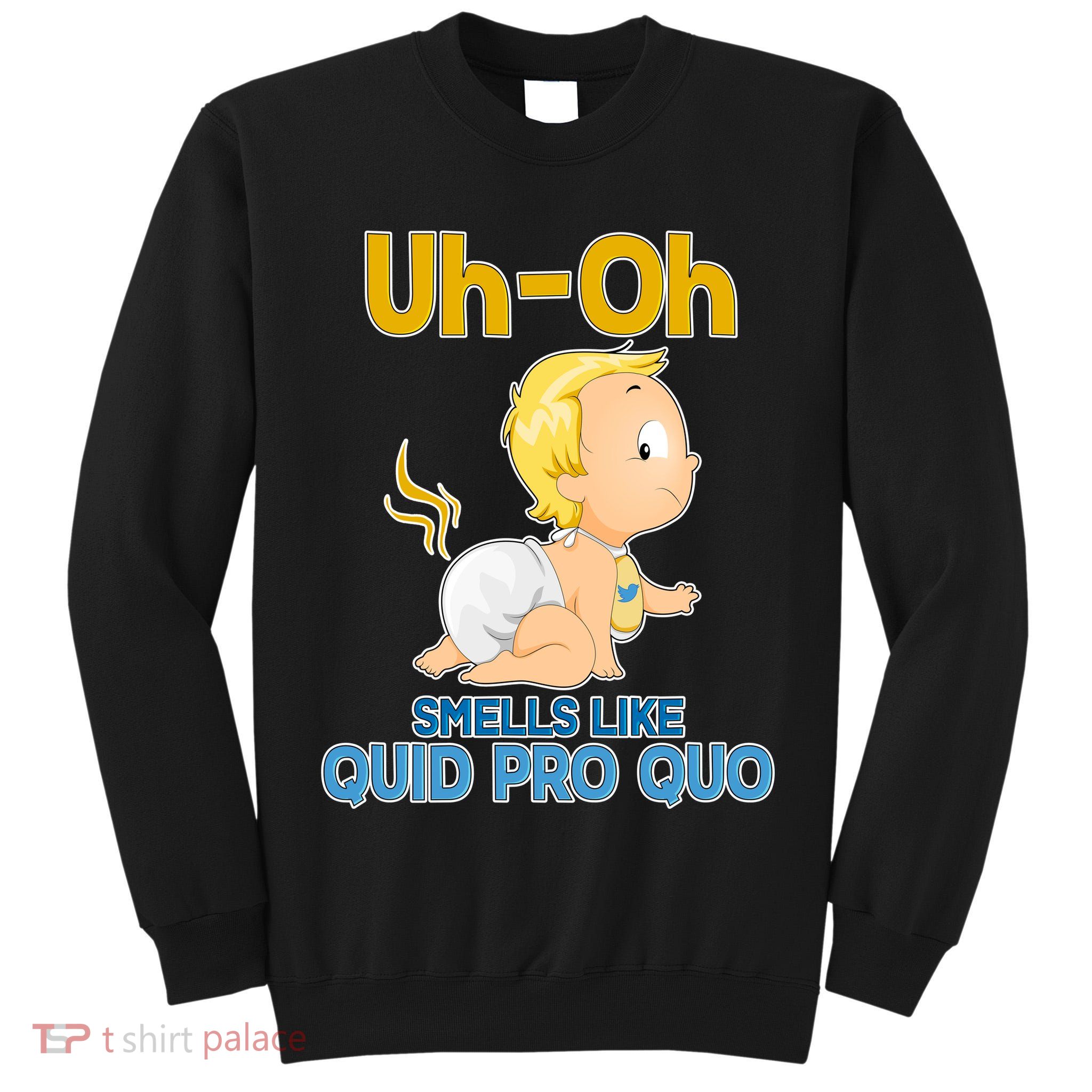 Uh-Oh Smells Like Quid Pro Quo Tall Sweatshirt