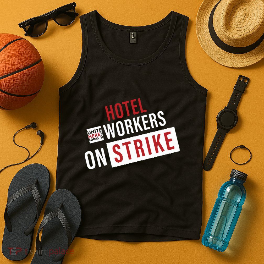 Unite Here Local 11 Hotel Workers On Strike Tank Top