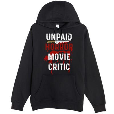 Unpaid Horror Movie Critic Serial Killer True Crime Lover Premium Pullover Hoodie