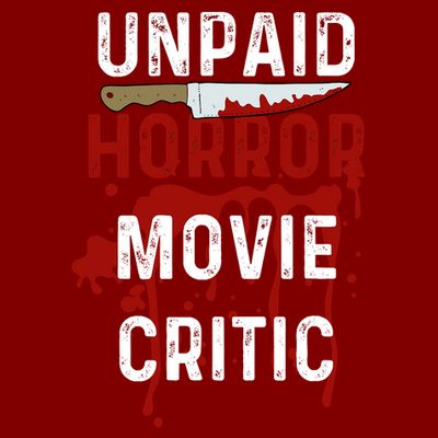 Unpaid Horror Movie Critic Serial Killer True Crime Lover T-Shirt