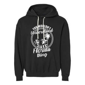 Understand Its A Florida Thing The Sunshine State Garment-Dyed Fleece Hoodie