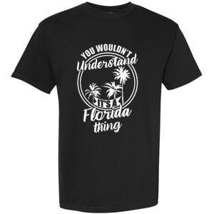 Understand Its A Florida Thing The Sunshine State Garment-Dyed Heavyweight T-Shirt