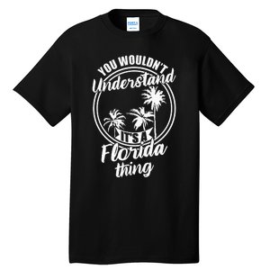 Understand Its A Florida Thing The Sunshine State Tall T-Shirt