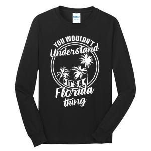 Understand Its A Florida Thing The Sunshine State Tall Long Sleeve T-Shirt