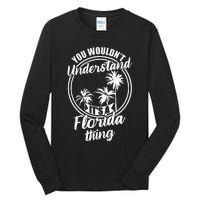 Understand Its A Florida Thing The Sunshine State Tall Long Sleeve T-Shirt