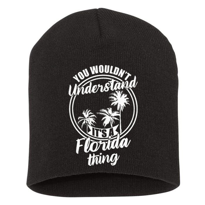 Understand Its A Florida Thing The Sunshine State Short Acrylic Beanie