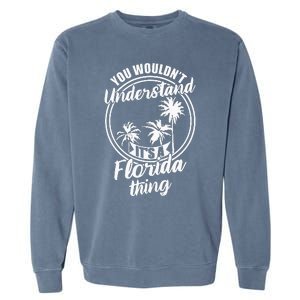 Understand Its A Florida Thing The Sunshine State Garment-Dyed Sweatshirt