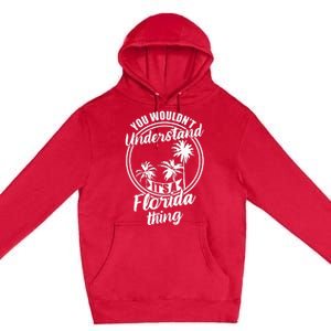 Understand Its A Florida Thing The Sunshine State Premium Pullover Hoodie