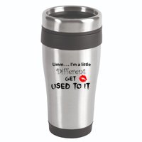 Umm I’M A Little Different Get Used 16oz Travel Tumbler