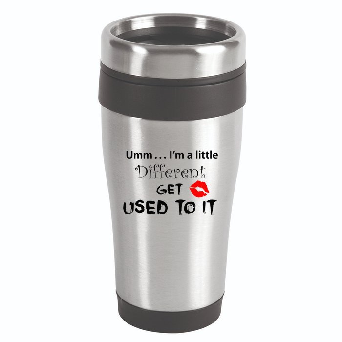 Umm I’M A Little Different Get Used 16oz Travel Tumbler