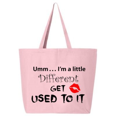 Umm I’M A Little Different Get Used 25L Jumbo Tote