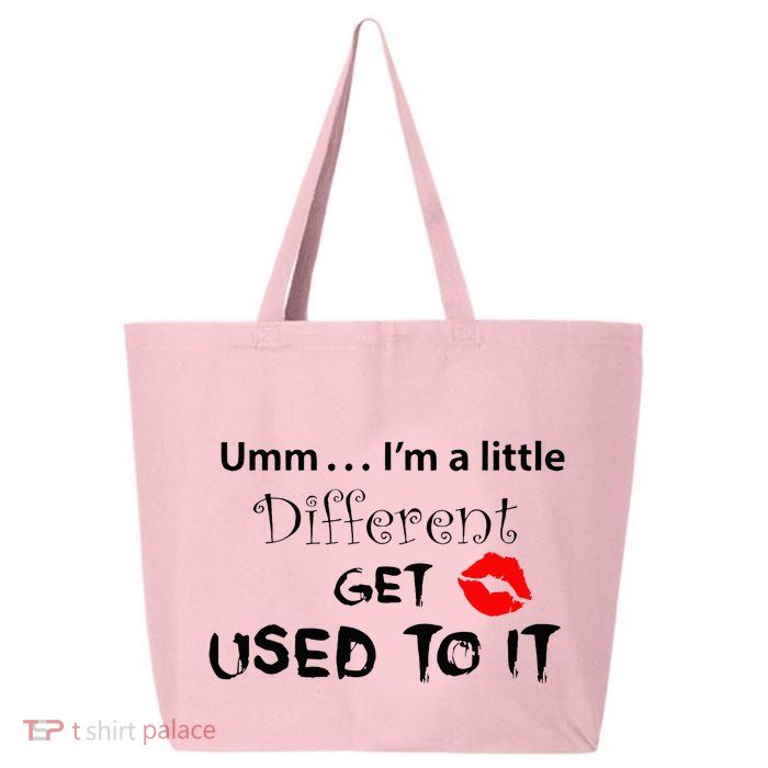 Umm I’M A Little Different Get Used 25L Jumbo Tote