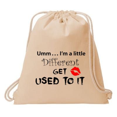 Umm I’M A Little Different Get Used Drawstring Bag