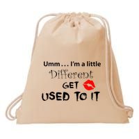 Umm I’M A Little Different Get Used Drawstring Bag