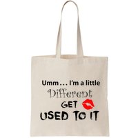 Umm I’M A Little Different Get Used Bag