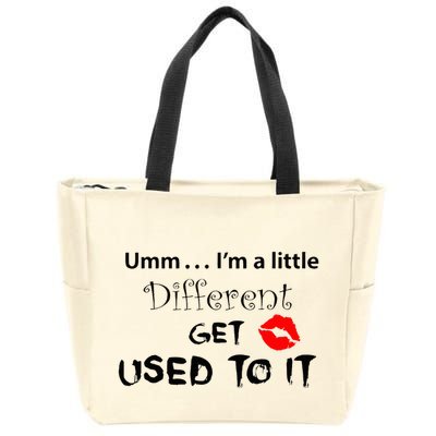 Umm I’M A Little Different Get Used Zip Tote Bag