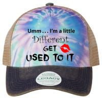 Umm I’M A Little Different Get Used Legacy Tie Dye Trucker Hat