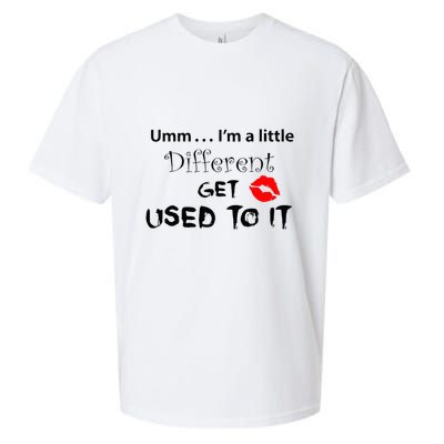 Umm I’M A Little Different Get Used Sueded Cloud Jersey T-Shirt