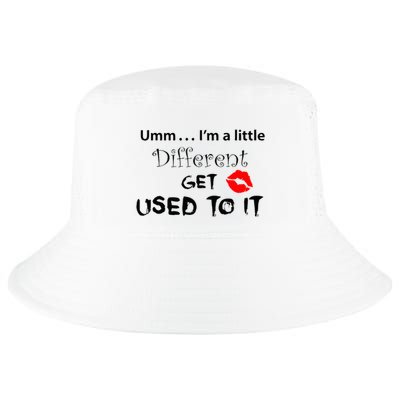 Umm I’M A Little Different Get Used Cool Comfort Performance Bucket Hat