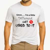 Umm I’M A Little Different Get Used Performance Shirt