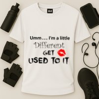 Umm I’M A Little Different Get Used Performance Shirt
