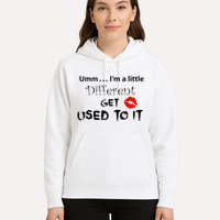 Umm I’M A Little Different Get Used Hoodie