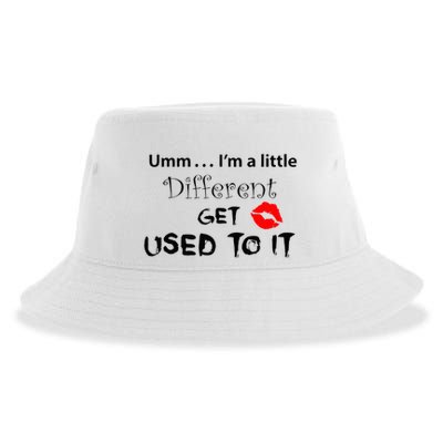 Umm I’M A Little Different Get Used Sustainable Bucket Hat