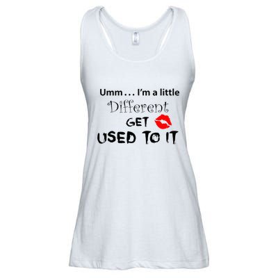 Umm I’M A Little Different Get Used Ladies Essential Flowy Tank