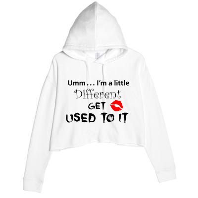 Umm I’M A Little Different Get Used Crop Fleece Hoodie