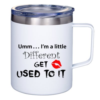 Umm I’M A Little Different Get Used 12oz Stainless Steel Coffee Mug