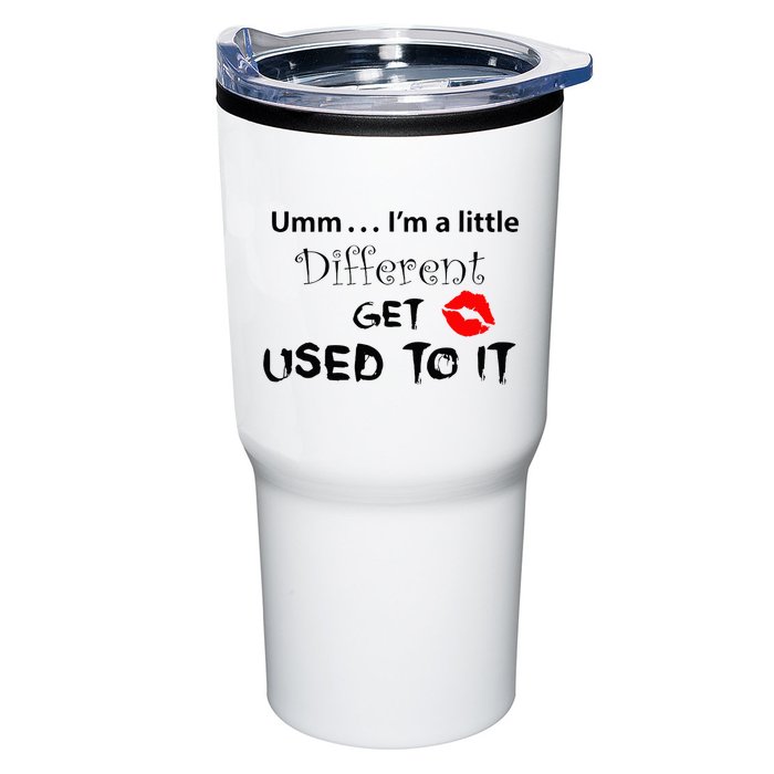 Umm I’M A Little Different Get Used Tumbler