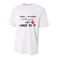 Umm I’M A Little Different Get Used Youth Performance Sprint T-Shirt