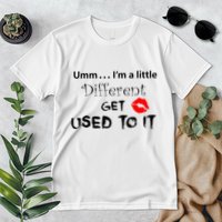 Umm I’M A Little Different Get Used Premium T-Shirt