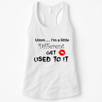 Umm I’M A Little Different Get Used Womens Tank Top