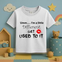 Umm I’M A Little Different Get Used Toddler T-Shirt