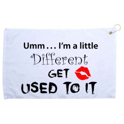 Umm I’M A Little Different Get Used Grommeted Golf Towel
