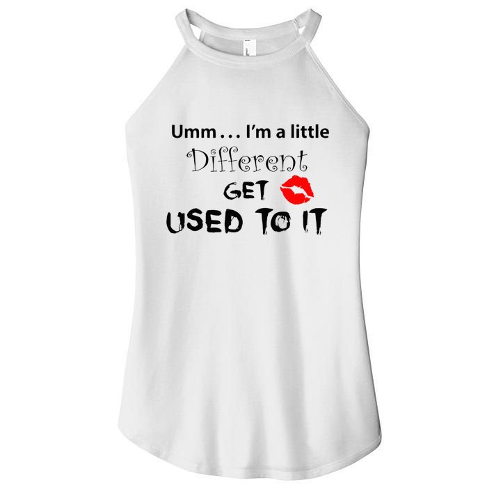 Umm I’M A Little Different Get Used Women's Perfect Tri Rocker Tank