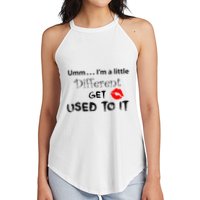 Umm I’M A Little Different Get Used Women's Perfect Tri Rocker Tank