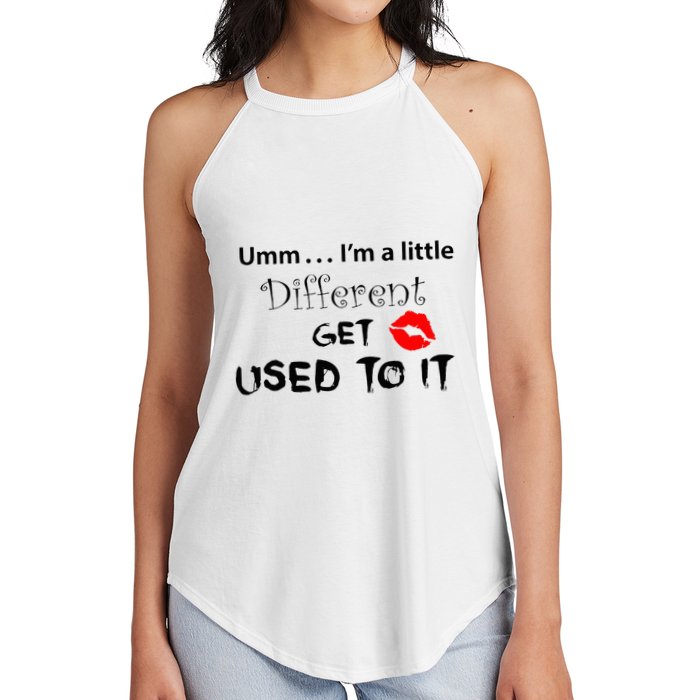 Umm I’M A Little Different Get Used Women's Perfect Tri Rocker Tank