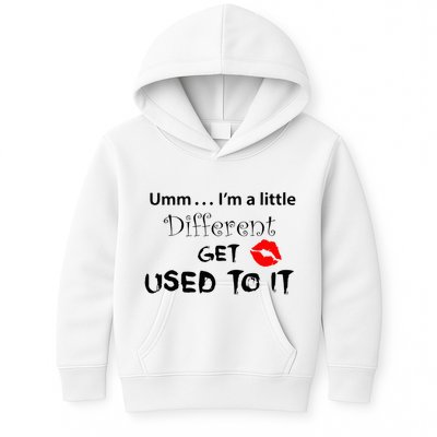 Umm I’M A Little Different Get Used Kids Hoodie