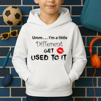 Umm I’M A Little Different Get Used Kids Hoodie