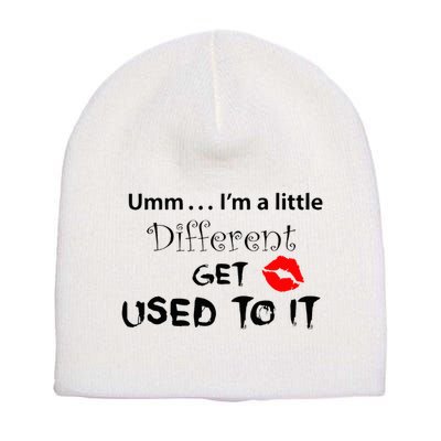 Umm I’M A Little Different Get Used Short Acrylic Beanie