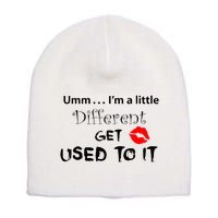 Umm I’M A Little Different Get Used Short Acrylic Beanie