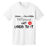 Umm I’M A Little Different Get Used Kids T-Shirt