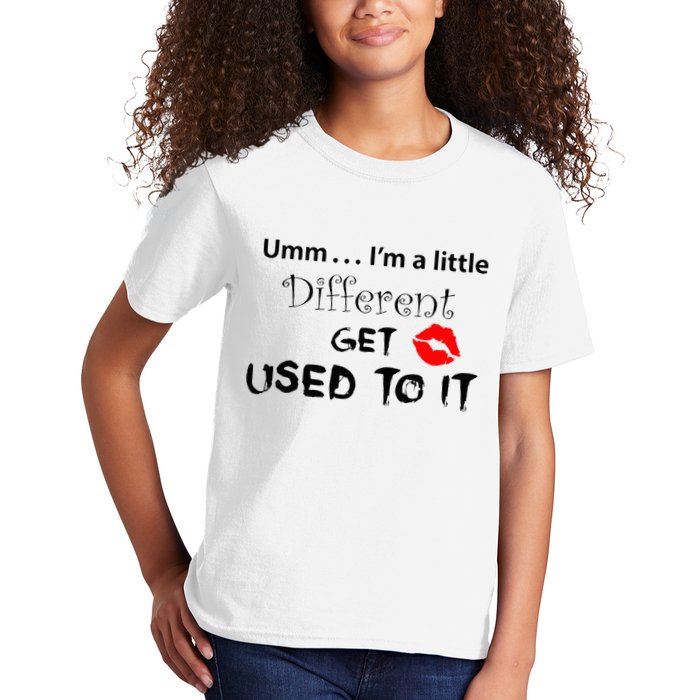 Umm I’M A Little Different Get Used Kids T-Shirt