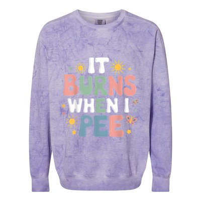 Uti It Burns When I Pee Funny Get Well Soon Gift Colorblast Crewneck Sweatshirt