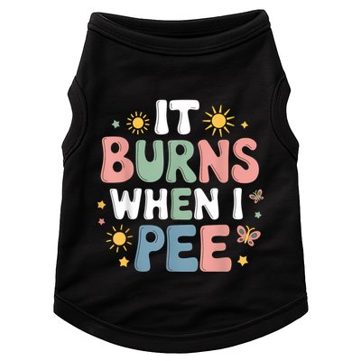 Uti It Burns When I Pee Funny Get Well Soon Gift Doggie Tank