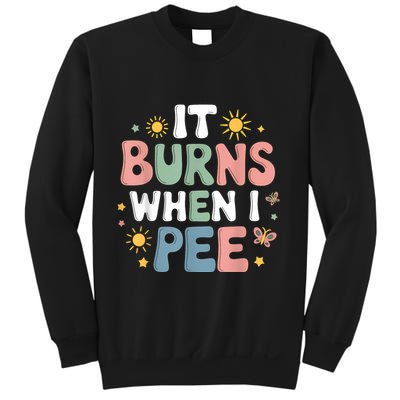 Uti It Burns When I Pee Funny Get Well Soon Gift Sweatshirt