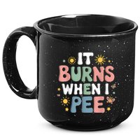 Uti It Burns When I Pee Funny Get Well Soon Gift 15oz Campfire Ceramic Mug