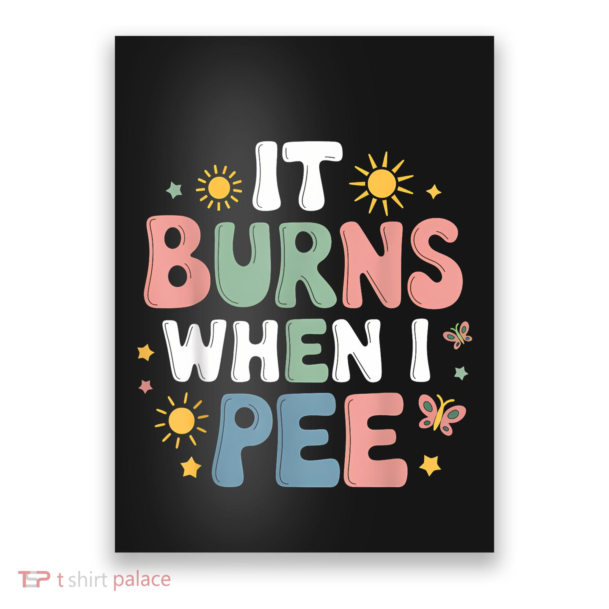 Uti It Burns When I Pee Funny Get Well Soon Gift Poster